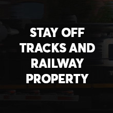 Stay Off Tracks and Railway Property