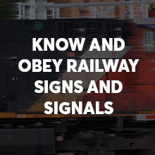 Know and Obey Railway Signs and Signals